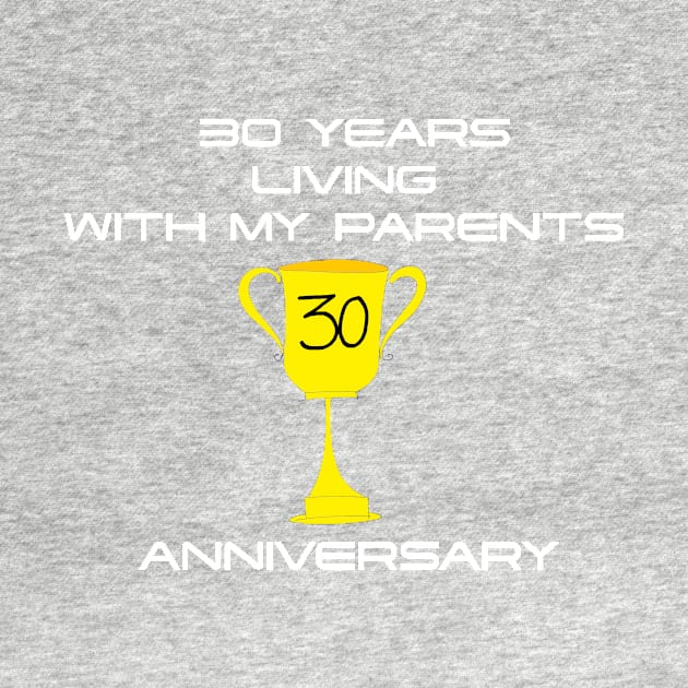 30 Years Living With My Parents Anniversary by Artstastic